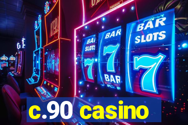 c.90 casino